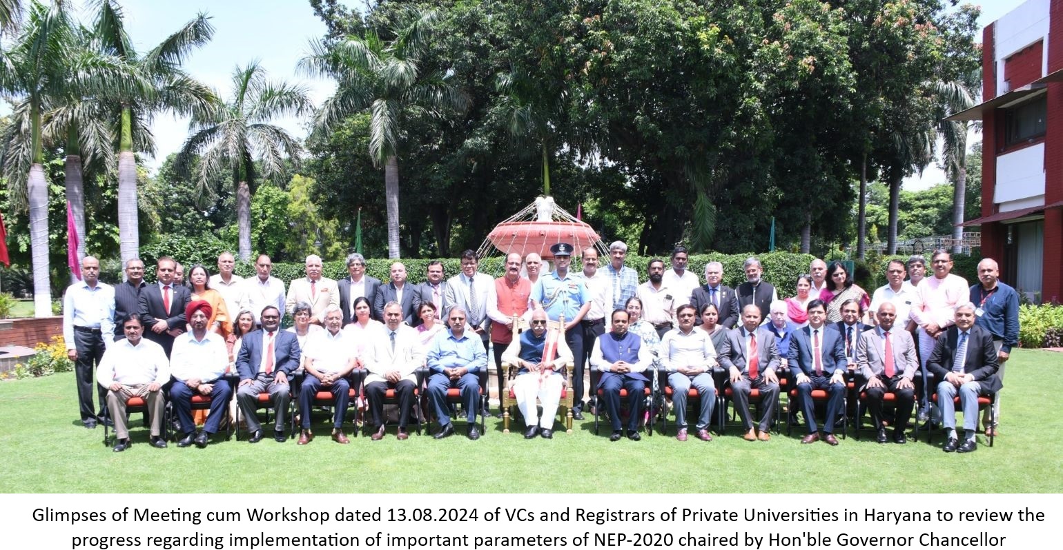 Glimpses of Meeting cum Workshop dated 13.08.2024 of VCs and Registrars of Private Universities in Haryana to review the progress regarding implementation of important parameters of NEP-2020 chaired by Hon'ble Governor Chancellor